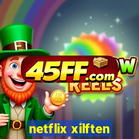 netflix xilften